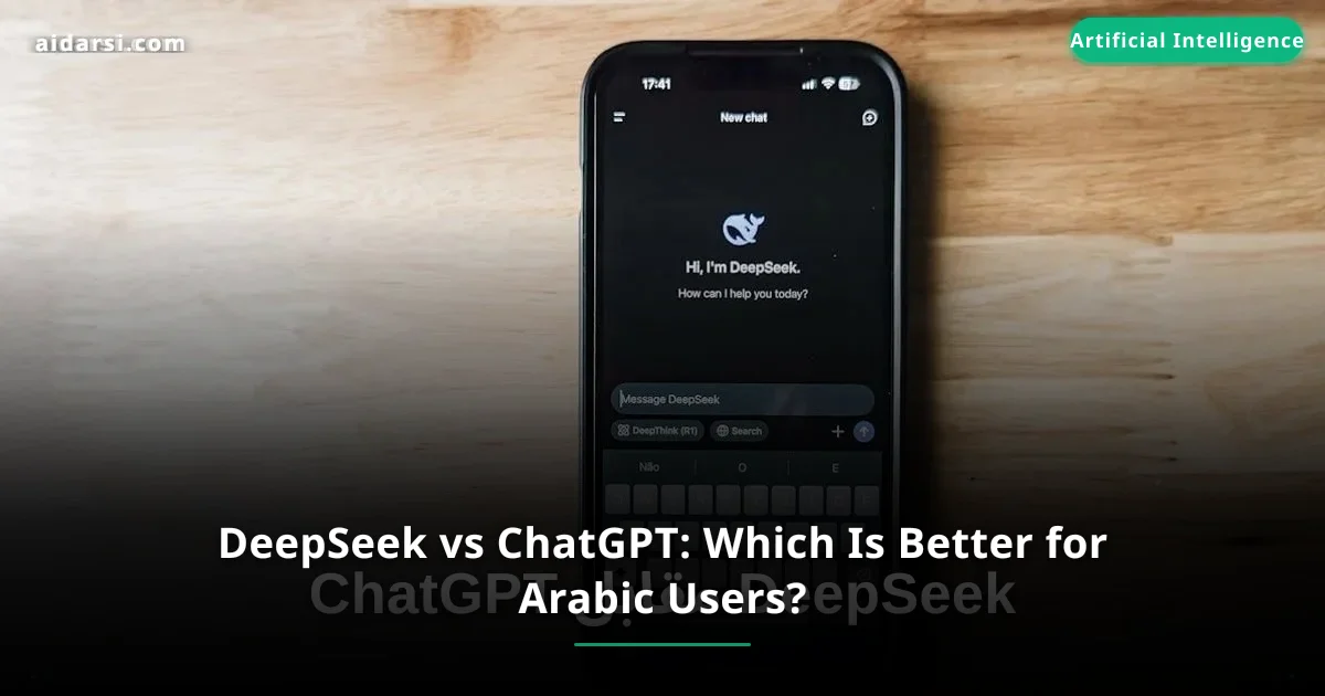 DeepSeek vs ChatGPT: Which Is Better for Arabic Users?