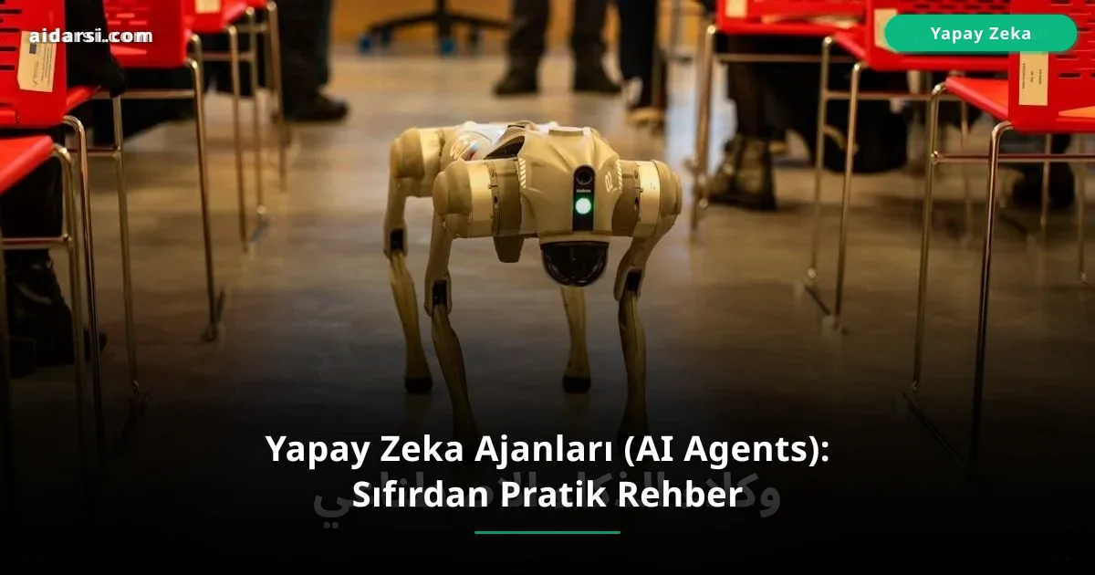 Yapay Zeka Ajanları (AI Agents): Sıfırdan Pratik Rehber