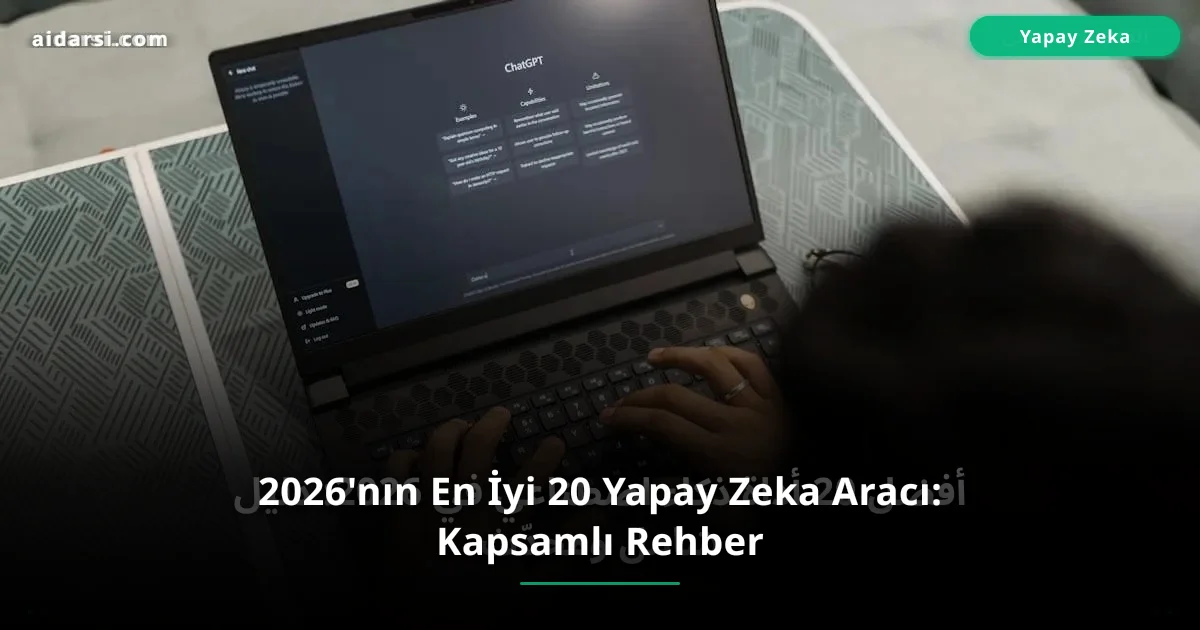 2026'nın En İyi 20 Yapay Zeka Aracı: Kapsamlı Rehber