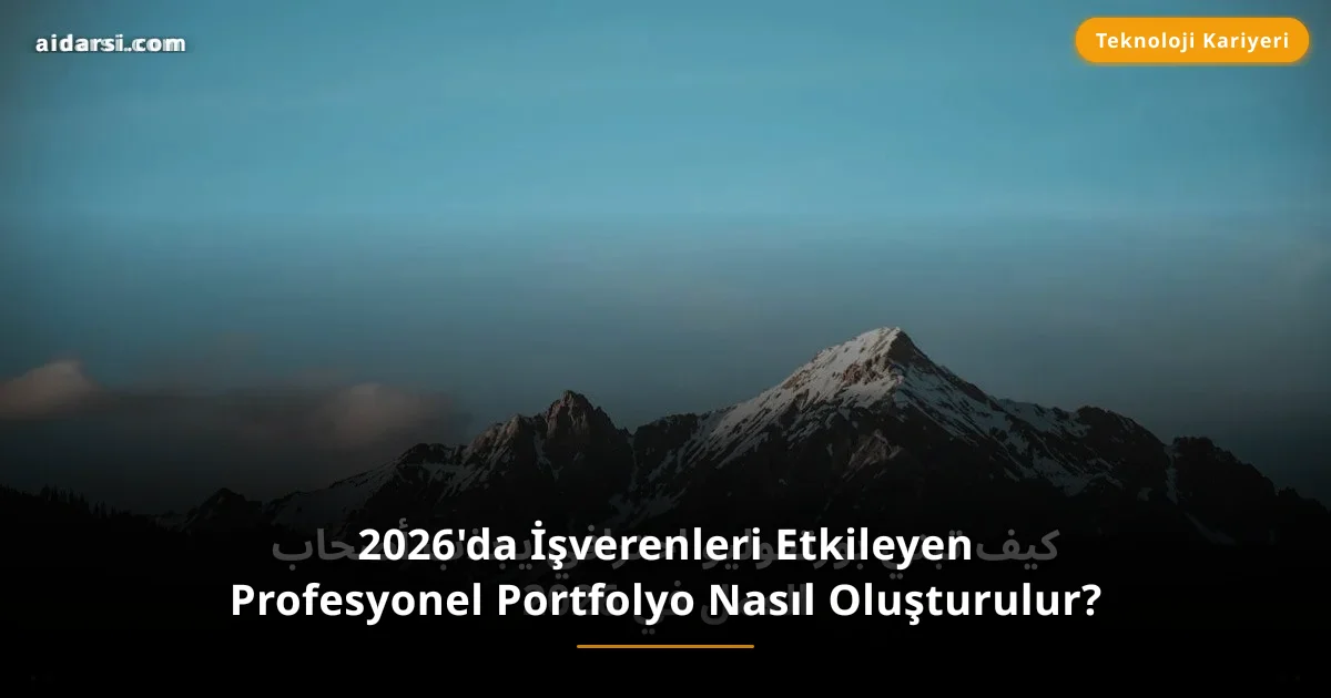2026'da İşverenleri Etkileyen Profesyonel Portfolyo Nasıl Oluşturulur?