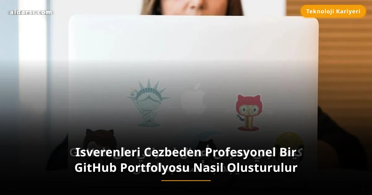 Isverenleri Cezbeden Profesyonel Bir GitHub Portfolyosu Nasil Olusturulur