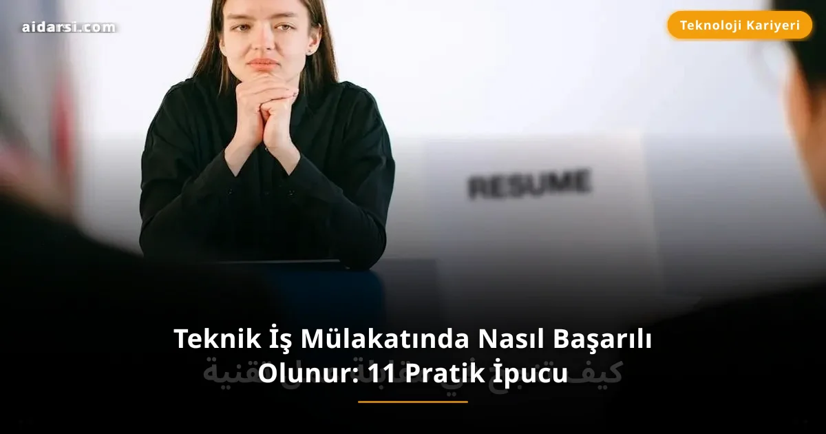 Teknik İş Mülakatında Nasıl Başarılı Olunur: 11 Pratik İpucu
