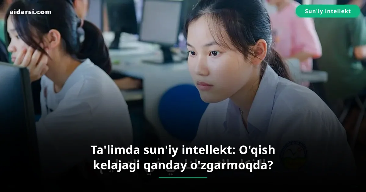 Ta'limda sun'iy intellekt: O'qish kelajagi qanday o'zgarmoqda?