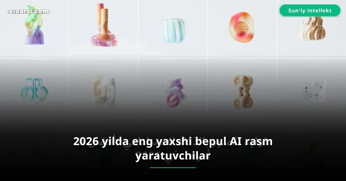 2026 yilda eng yaxshi bepul AI rasm yaratuvchilar