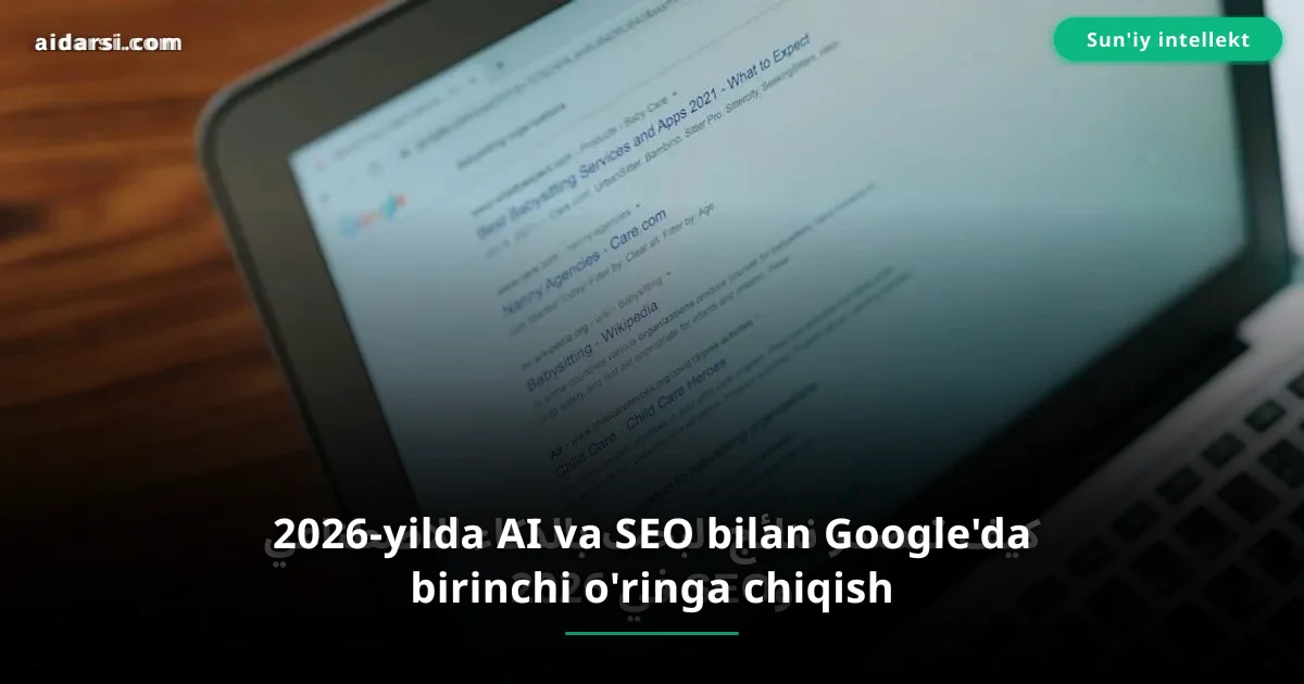 2026-yilda AI va SEO bilan Google'da birinchi o'ringa chiqish