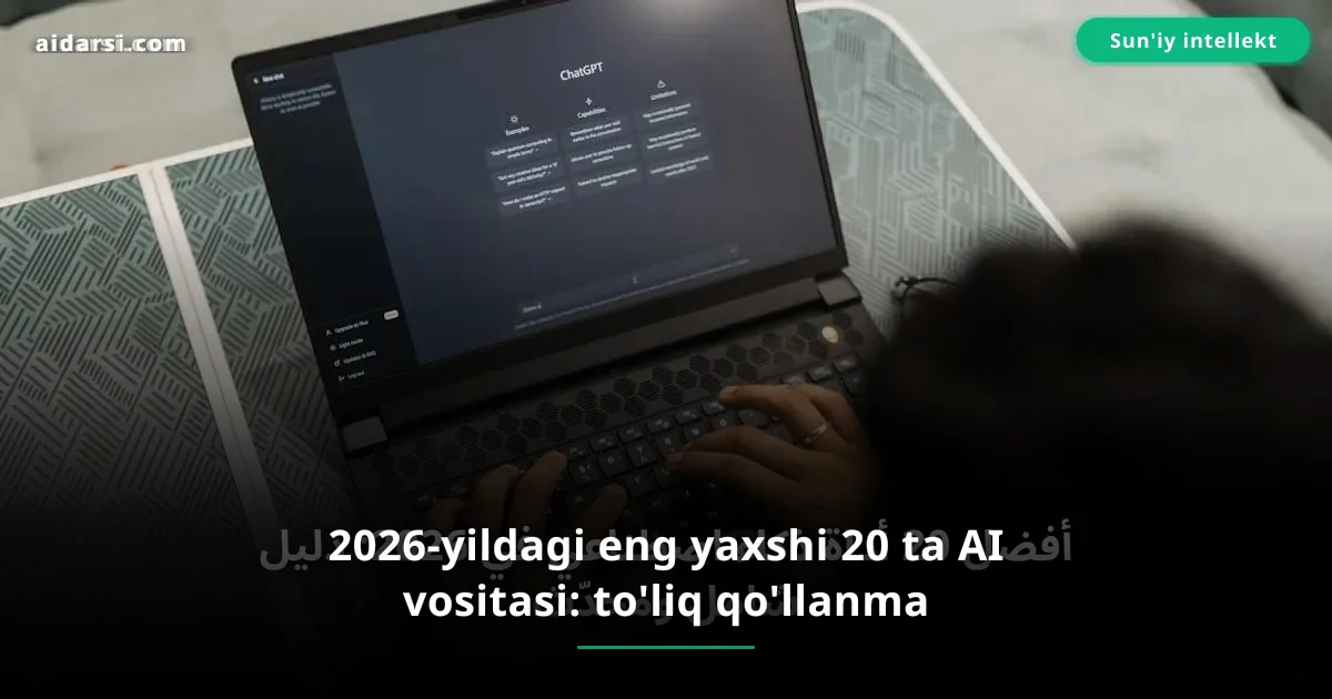 2026-yildagi eng yaxshi 20 ta AI vositasi: to'liq qo'llanma