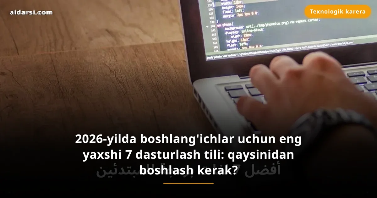 2026-yilda boshlang'ichlar uchun eng yaxshi 7 dasturlash tili: qaysinidan boshlash kerak?