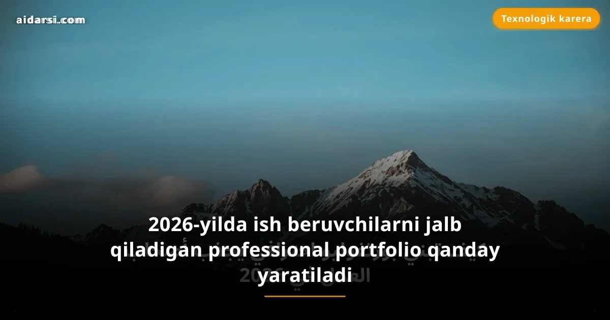 2026-yilda ish beruvchilarni jalb qiladigan professional portfolio qanday yaratiladi