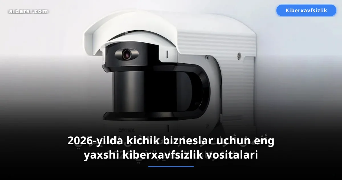 2026-yilda kichik bizneslar uchun eng yaxshi kiberxavfsizlik vositalari