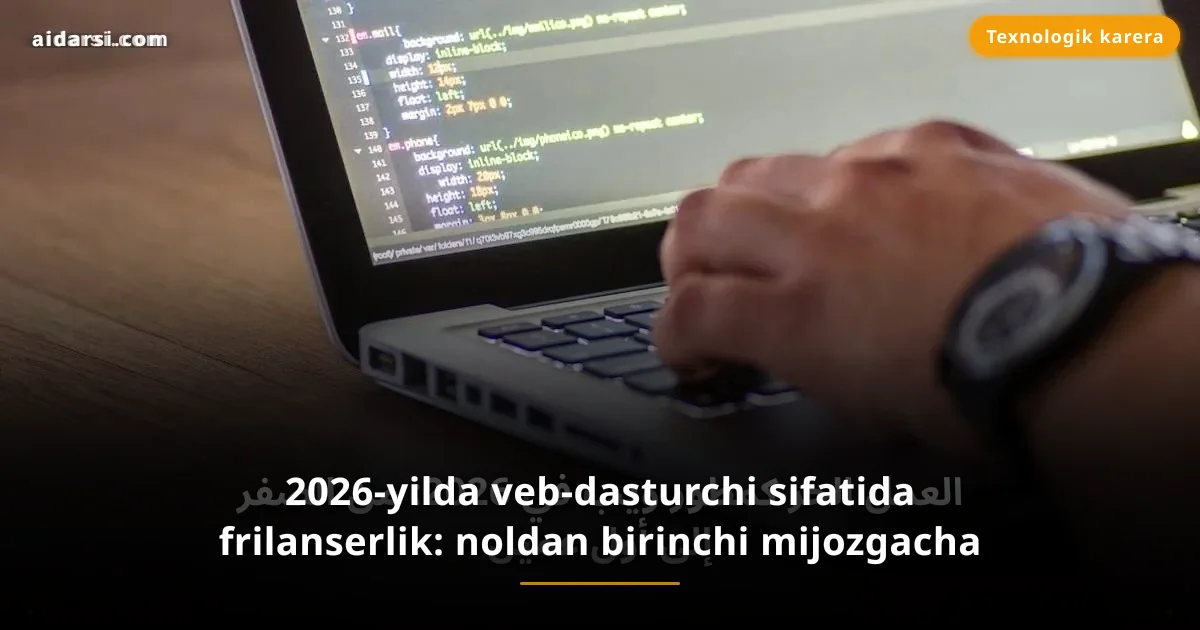 2026-yilda veb-dasturchi sifatida frilanserlik: noldan birinchi mijozgacha