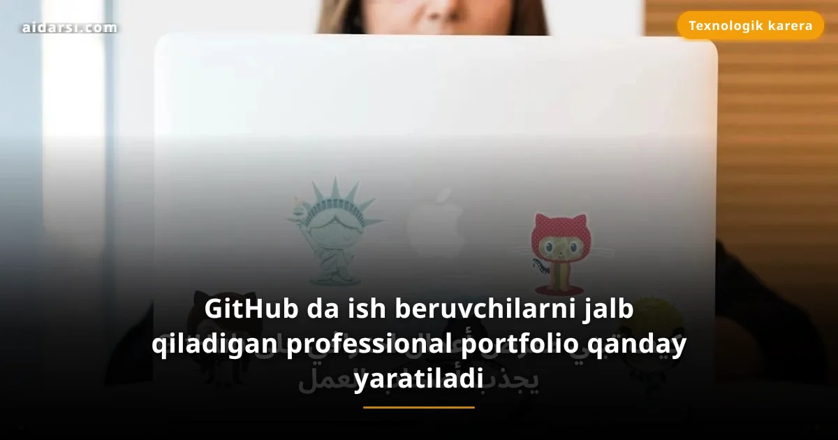 GitHub da ish beruvchilarni jalb qiladigan professional portfolio qanday yaratiladi