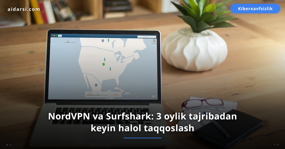 NordVPN vs Surfshark 2026: Eng yaxshi VPN qaysi? Halol taqqoslash