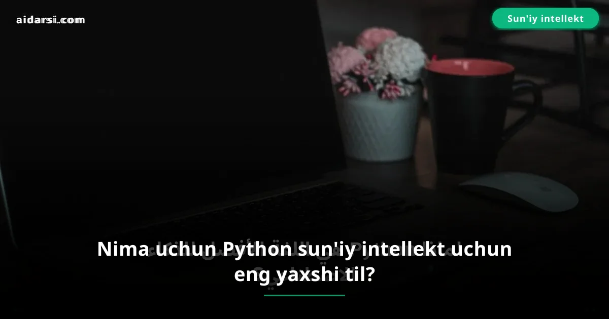 Nima uchun Python sun'iy intellekt uchun eng yaxshi til?