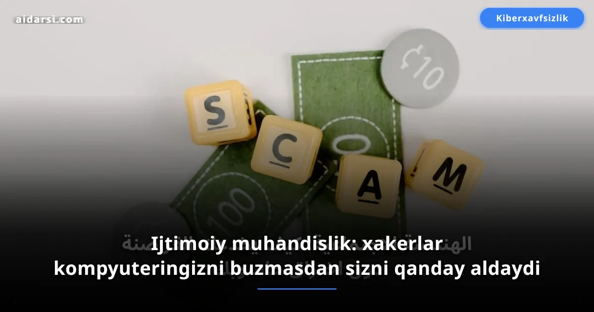 Ijtimoiy muhandislik: xakerlar kompyuteringizni buzmasdan sizni qanday aldaydi